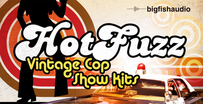 Big Fish Audio Hot Fuzz - Vintage Cop Show Kits