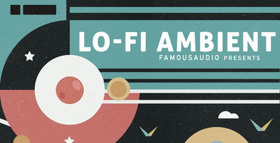 Famous Audio Lo-Fi Ambient