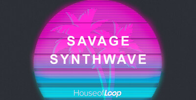 House Of Loop Savage Synthwave