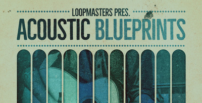 Loopmasters Acoustic Blueprints