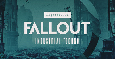 Loopmasters Fallout - Industrial Techno