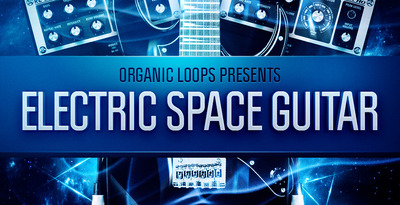 Organic Loops Electric Space Guitars