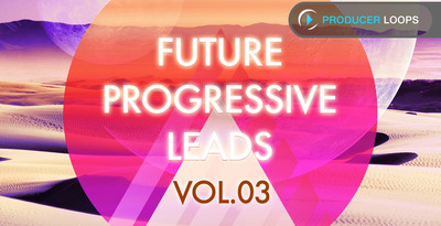 Producer Loops Future Progressive Leads Vol. 3
