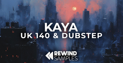 Rewind Samples Kaya: UK 140 & Dubstep