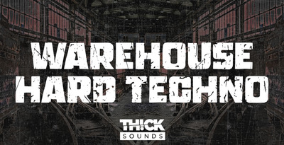 THICK Sounds Warehouse Hard Techno
