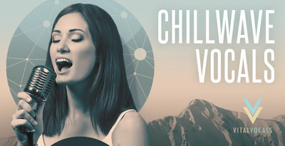 Vital Vocals Chillwave Vocals