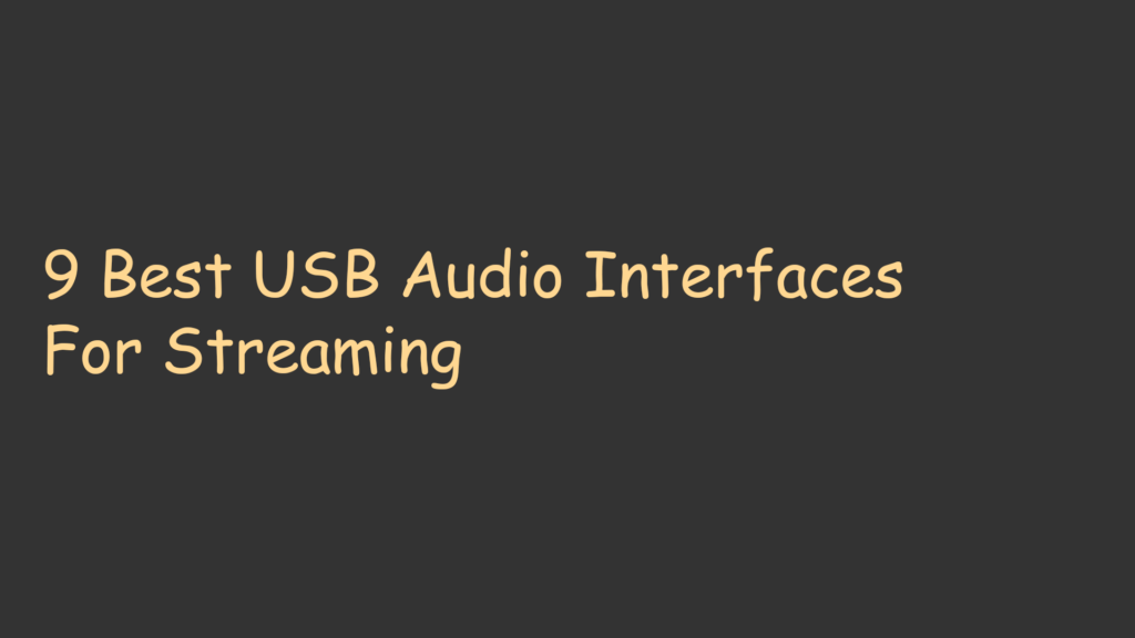 Best USB Audio Interfaces For Streaming