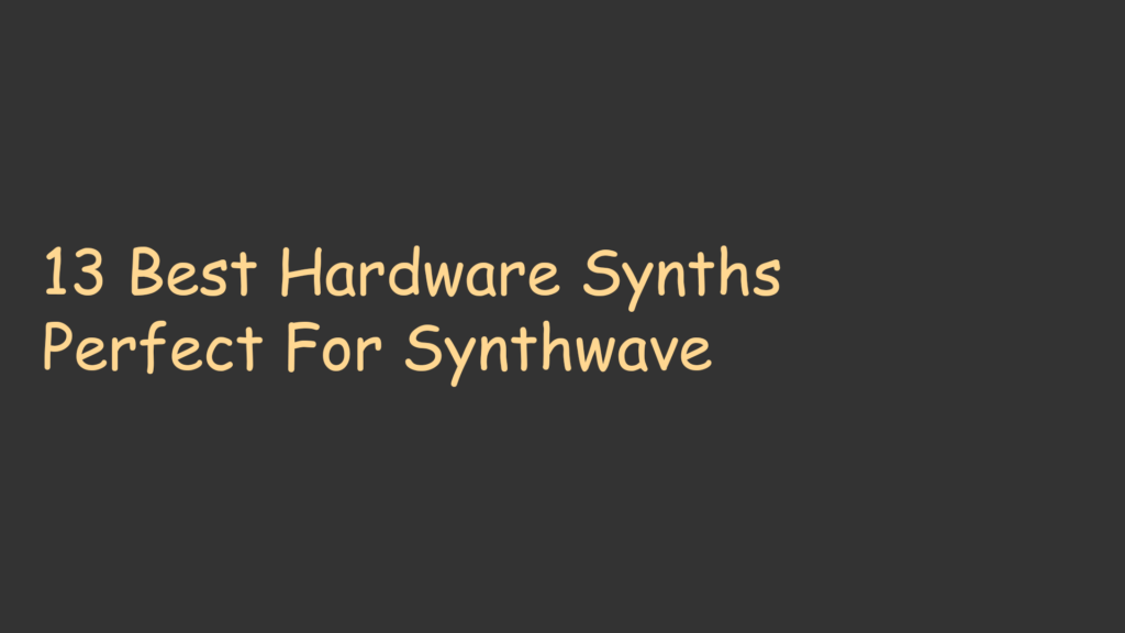 13 Best Hardware Synths Perfect For Synthwave