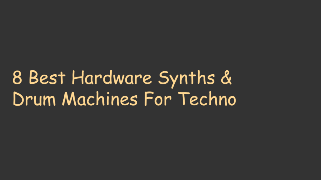 8 Best Hardware Synths & Drum Machines For Techno